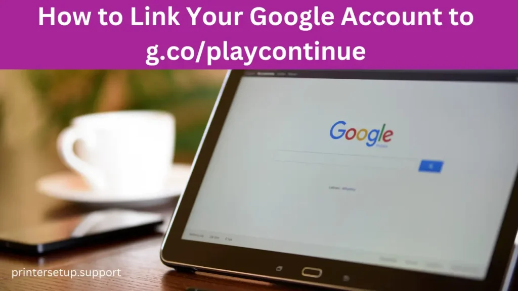 How to Link Your Google Account to g.co/playcontinue