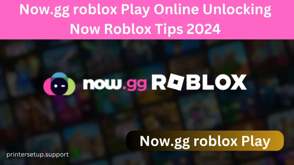 Now.gg roblox Play Online Unlocking Now Roblox Tips 2024